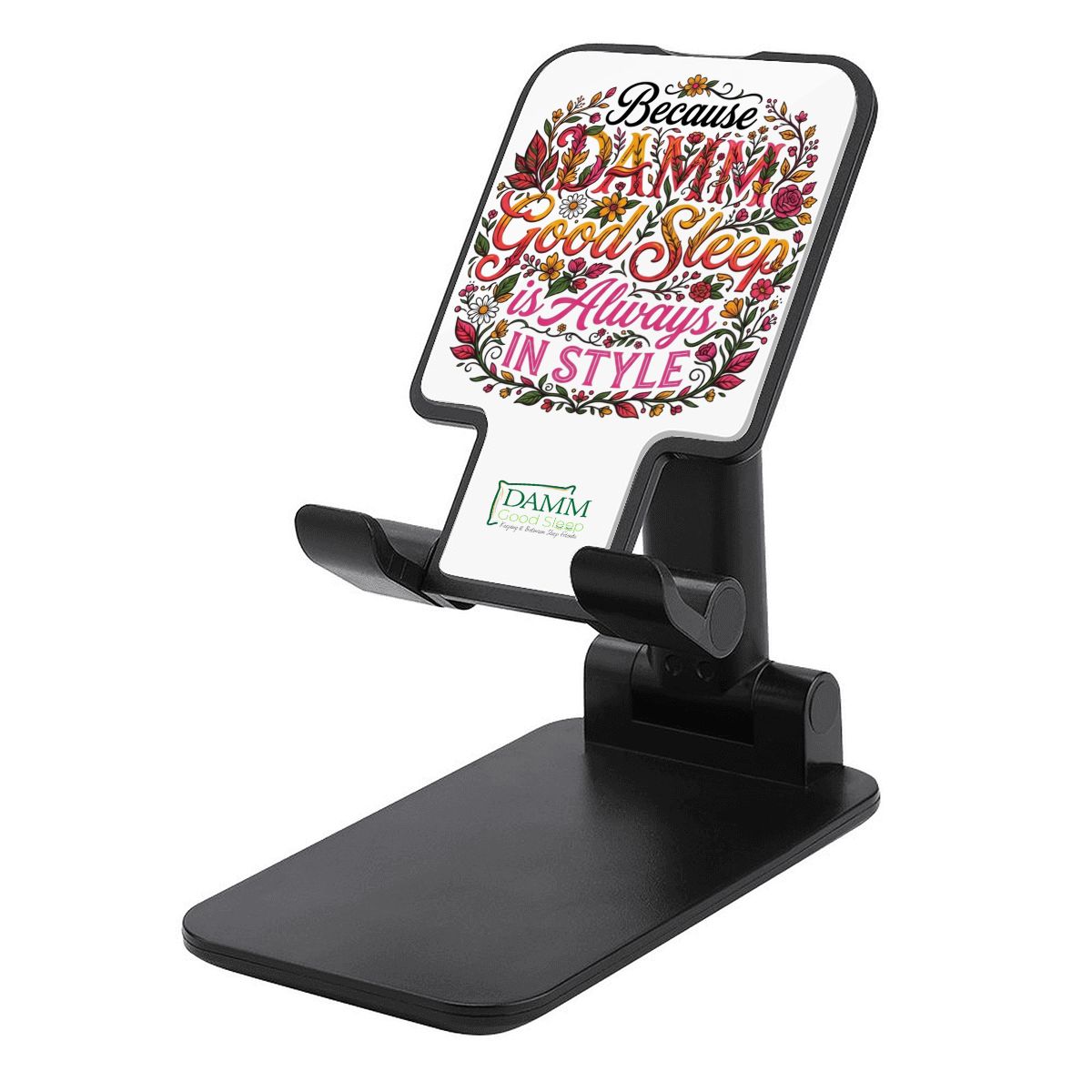 "Because DAMM Good Sleep is Always In Style" Foldable Phone Stand for Desk and Travel