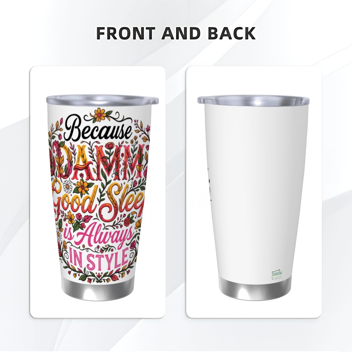 "Because DAMM Good Sleep is Always in Style" Travel Coffee Mug with Single Silver Edge (20oz)