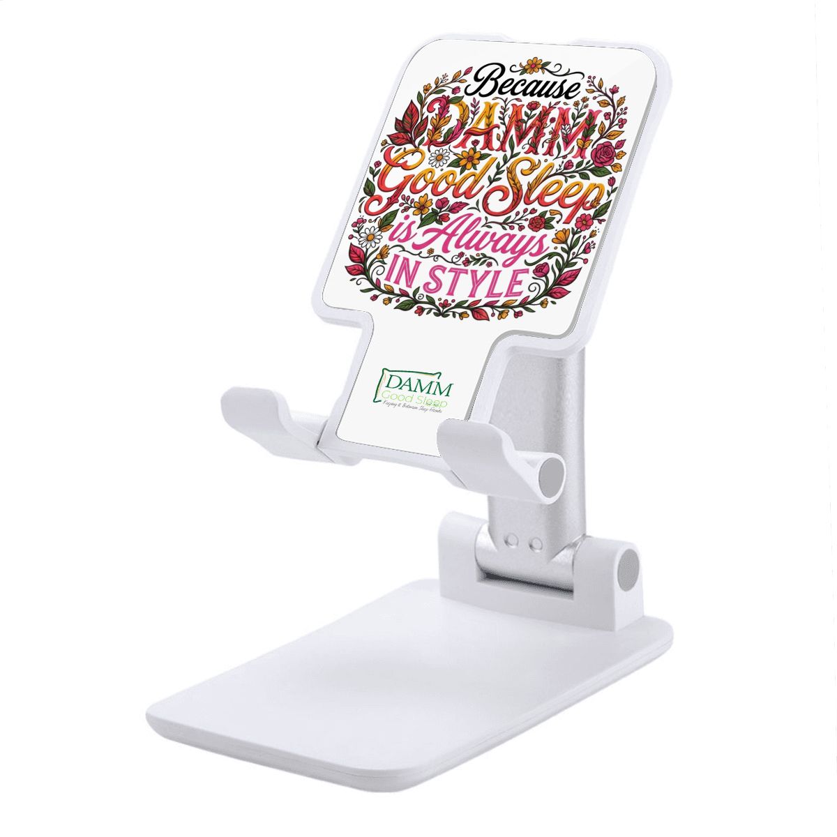"Because DAMM Good Sleep is Always In Style" Foldable Phone Stand for Desk and Travel