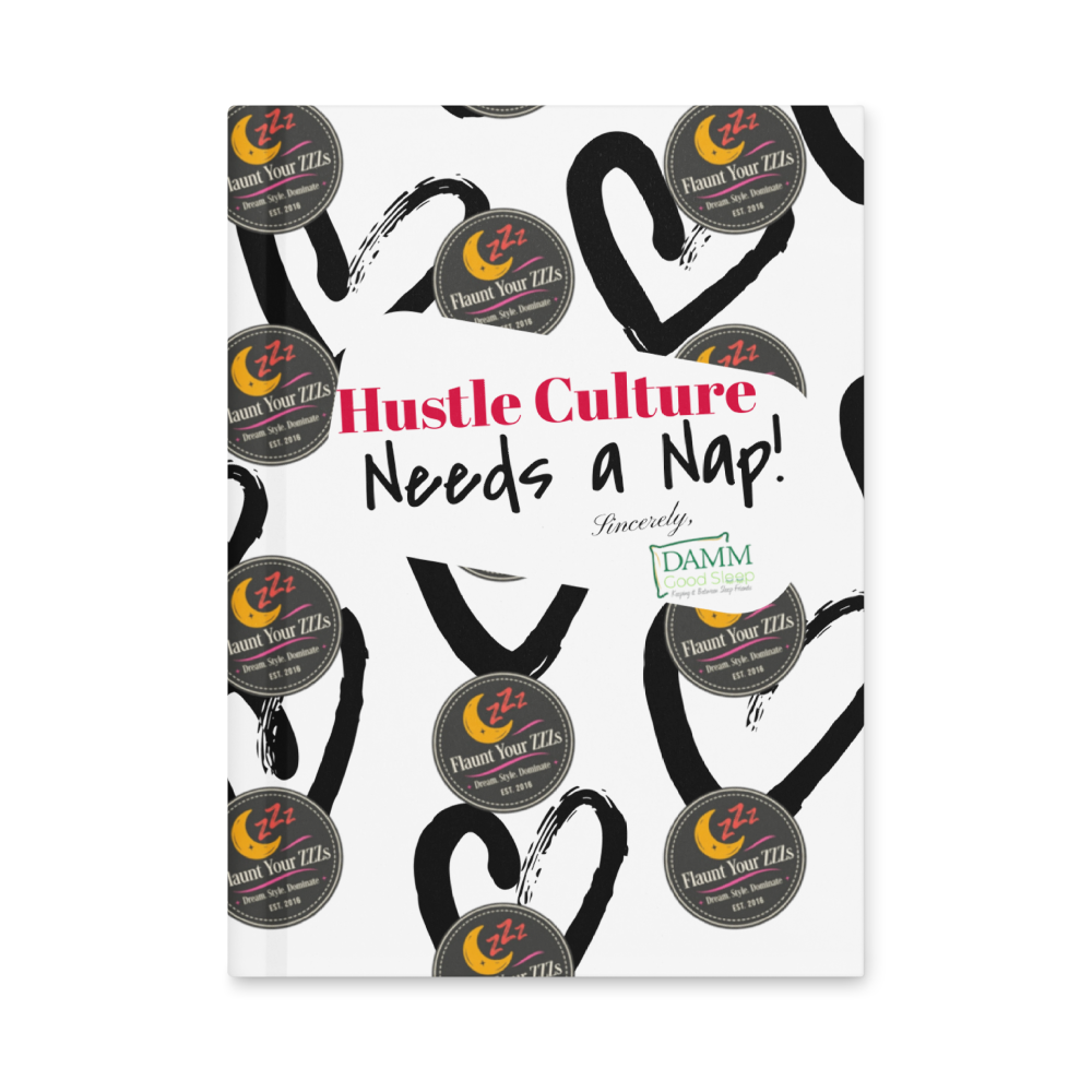 Hustle Culture Needs a Nap Hardcover journal matte by DAMM Good Sleep